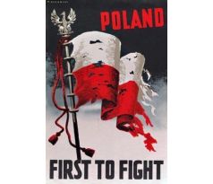 Poland first to fight - propaganda poster from WWII